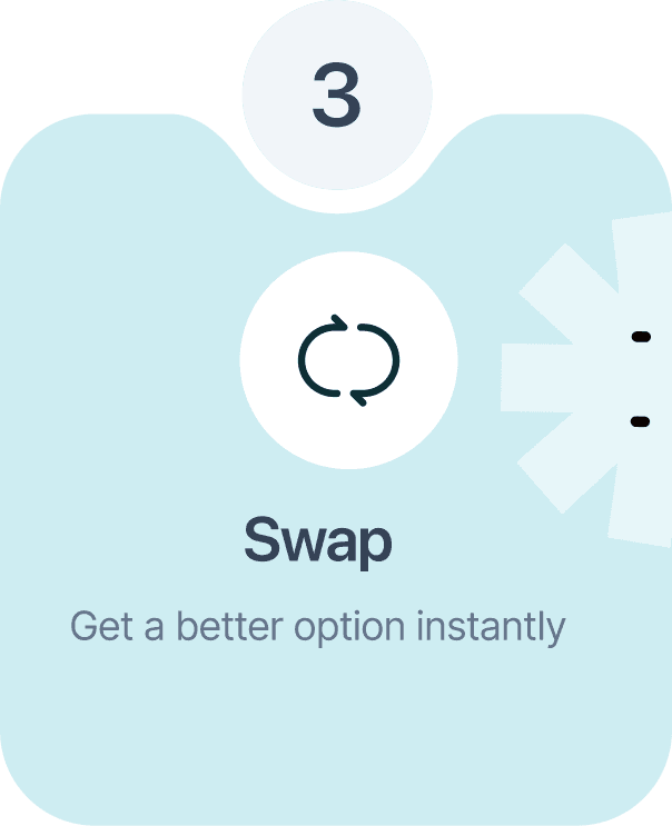 Step 3: Swap and get a better option instantly